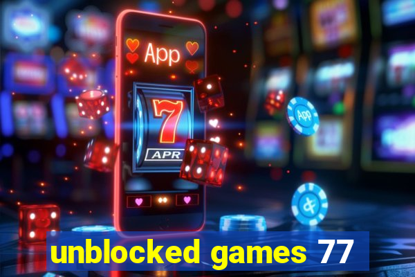 unblocked games 77